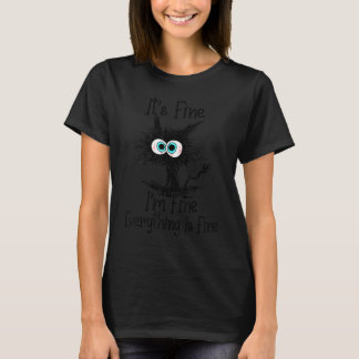It's Fine I'm Fine Everything Is Fine Cat T-Shirt
