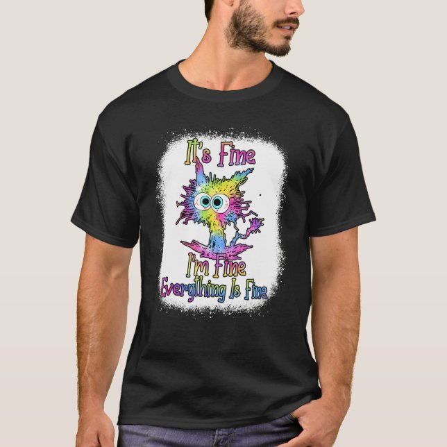 It's Fine I'm Fine Everything Is Fine Cat Tie Dye  T-Shirt (Front)