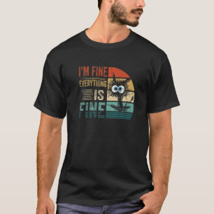 It's Fine I'm Fine Everything Is Fine Cat Vintage T-Shirt
