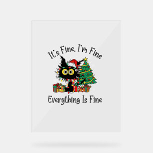 It's Fine I'm Fine Everything Is Fine Christmas Fu Acrylic Sign