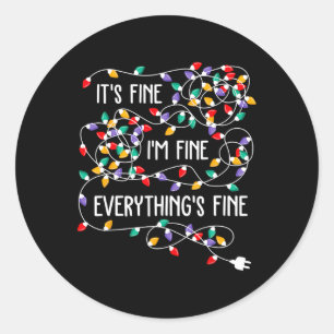 It's Fine I'm Fine Everything Is Fine Christmas Li Classic Round Sticker