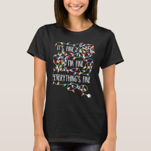 It's Fine I'm Fine Everything Is Fine Christmas Li T-Shirt