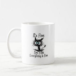 It's Fine I'm Fine Everything is Fine Coffee Mug