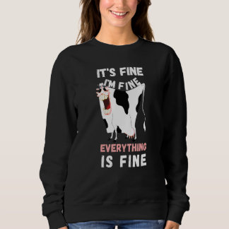 Its Fine Im Fine Everything Is Fine Cow Farmer Sweatshirt