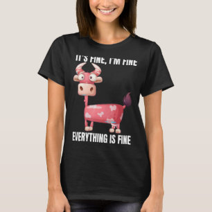 It's Fine I'm Fine Everything Is Fine Cow Women T-Shirt