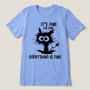 Its Fine Im Fine Everything Is Fine Crazy Cat Tri-Blend Shirt