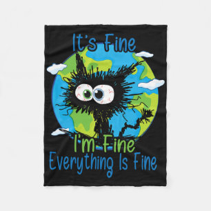 It's Fine I'm Fine Everything Is Fine Earth Day Aw Fleece Blanket