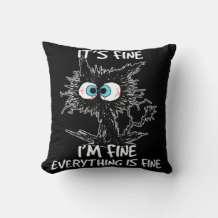 It's Fine I'm Fine Everything Is Fine Fun Black Ca Cushion