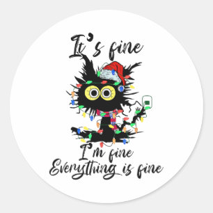 It's Fine I'm Fine Everything Is Fine Fun Cat Chri Classic Round Sticker
