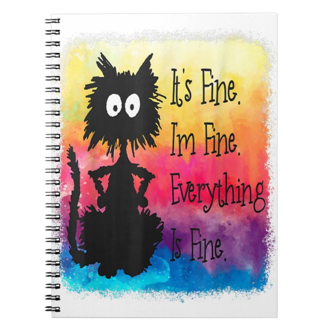 Its Fine Im Fine Everything Is Fine Funny Black Ca Notebook (Front)