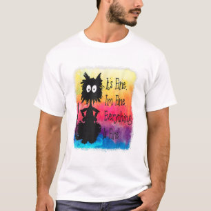 Its Fine Im Fine Everything Is Fine Funny Black Ca T-Shirt