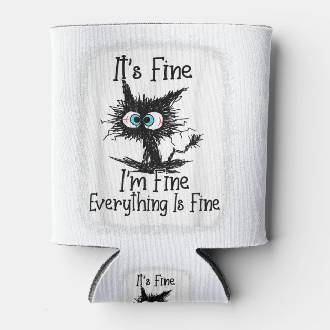 It's Fine I'm Fine Everything Is Fine Funny Black Can Cooler (Front)