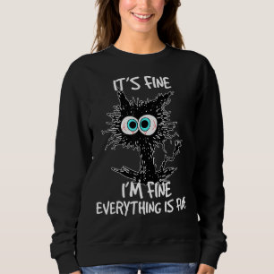 It's Fine I'm Fine Everything Is Fine Funny Black Sweatshirt