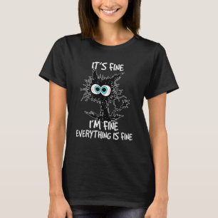It's Fine I'm Fine Everything Is Fine Funny Black  T-Shirt