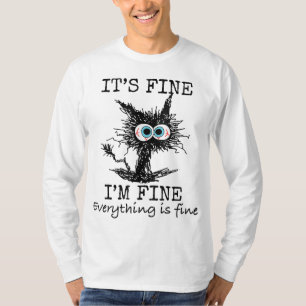 Its Fine I'm Fine Everything is Fine Funny Cat Dad T-Shirt