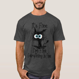 Its Fine Im Fine Everything Is Fine Funny cat retr T-Shirt