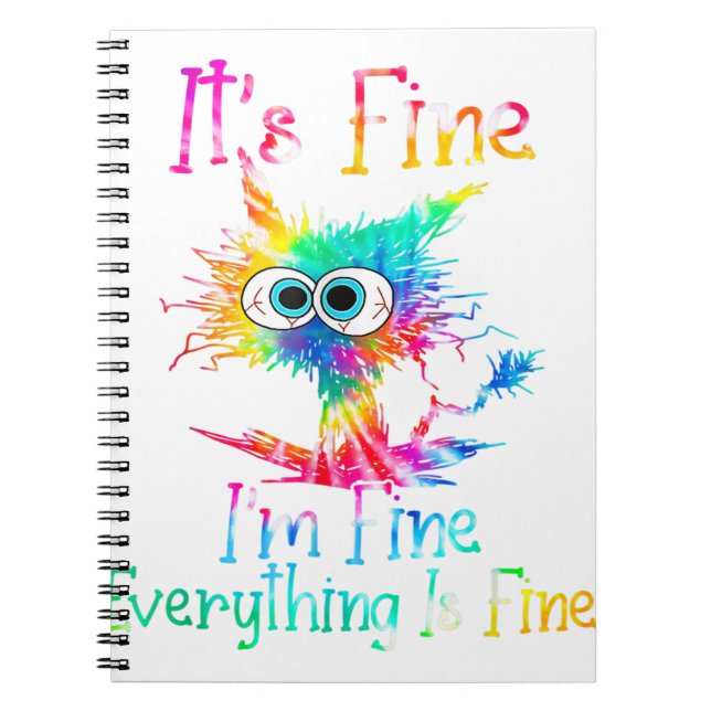 It's Fine I'm Fine Everything Is Fine Funny Cat Ti Notebook (Front)