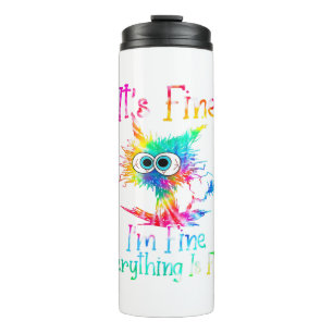 It's Fine I'm Fine Everything Is Fine Funny Cat Ti Thermal Tumbler