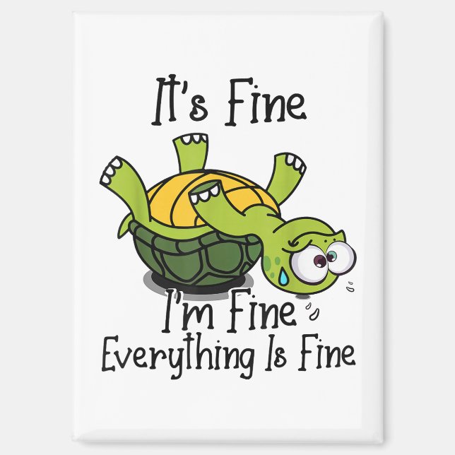 It's fine I'm fine Everything is fine Funny Cute T Magnet (Front)