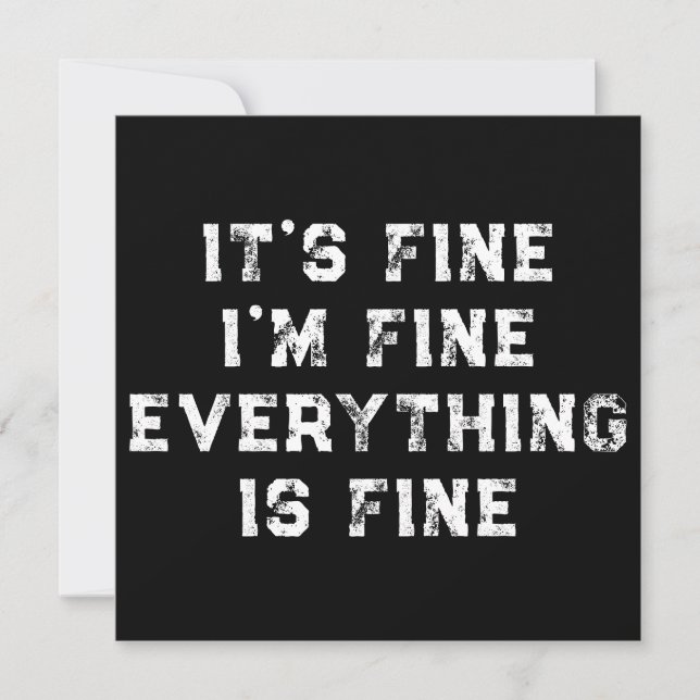 It's Fine I'm Fine Everything Is Fine  funny gift Invitation (Front)