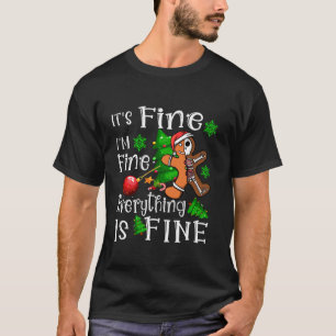Its Fine Im Fine Everything is Fine Funny Gingerbr T-Shirt