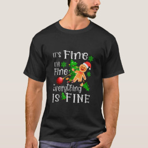 Its Fine Im Fine Everything is Fine Funny Gingerbr T-Shirt