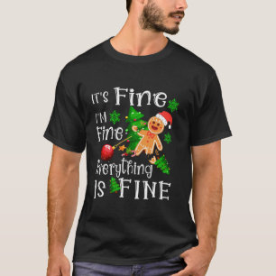 Its Fine Im Fine Everything is Fine Funny Gingerbr T-Shirt