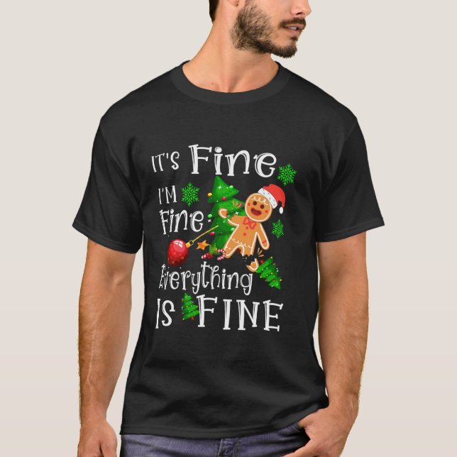 Its Fine Im Fine Everything is Fine Funny Gingerbr T-Shirt (Front)