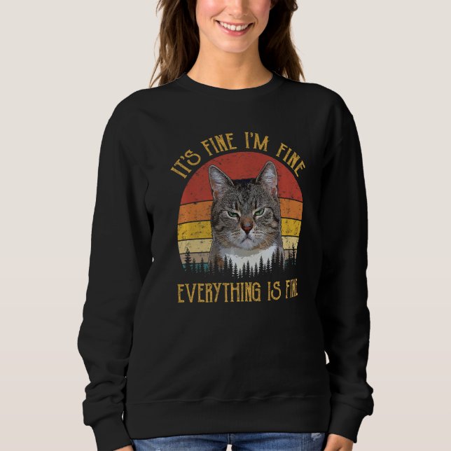 It's Fine I'm Fine Everything Is Fine Funny Meme A Sweatshirt (Front)