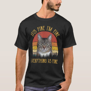 It's Fine I'm Fine Everything Is Fine Funny Meme A T-Shirt