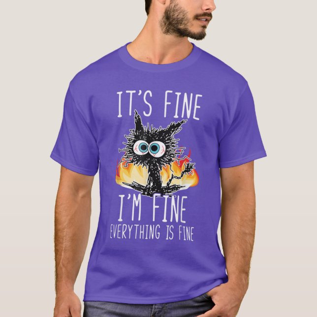 Its Fine Im Fine Everything Is Fine Funny shirt bo (Front)