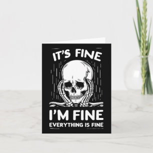 It's Fine I'm Fine Everything Is Fine Funny Skelet Card