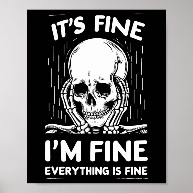 It's Fine I'm Fine Everything Is Fine Funny Skelet Poster (Front)