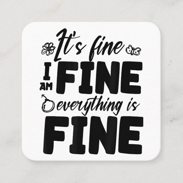 It's Fine I'm Fine Everything Is Fine Funny White  Square Business Card (Front)