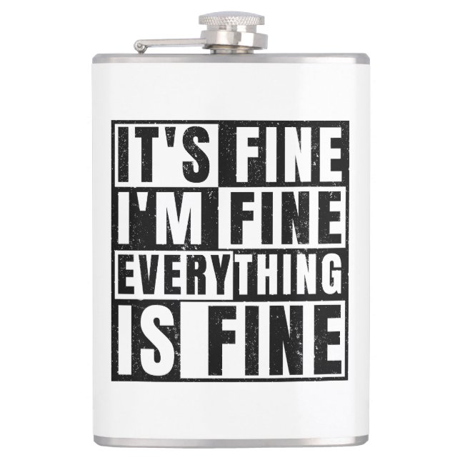 IT'S FINE I'M FINE EVERYTHING IS FINE HIP FLASK (Front)