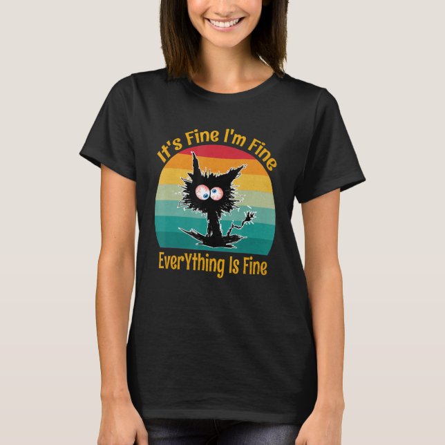 It's Fine I'm Fine Everything Is Fine Retro   Blac T-Shirt (Front)