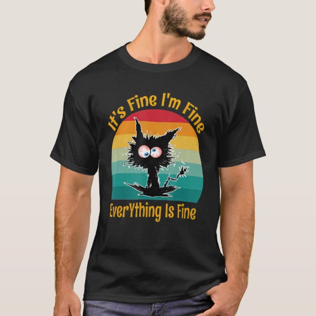 It's Fine I'm Fine Everything Is Fine Retro   Blac T-Shirt (Front)