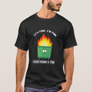It's Fine I'm Fine Everything Is Fine Retro Dumpst T-Shirt