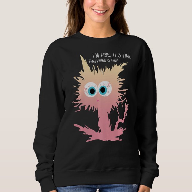 It's Fine I'm Fine Everything is Fine  Saying Ombr Sweatshirt (Front)