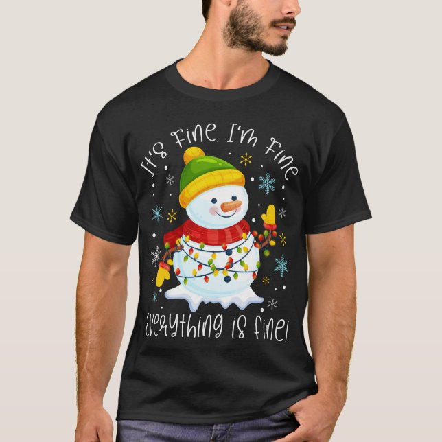 It's Fine I'm Fine Everything Is Fine Snowman T-Shirt (Front)