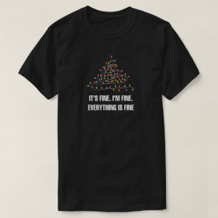 It's Fine,I'm Fine,Everything is Fine T-Shirt