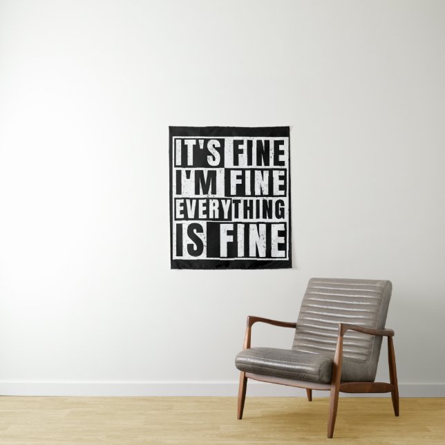 IT'S FINE I'M FINE EVERYTHING IS FINE TAPESTRY (In Situ)