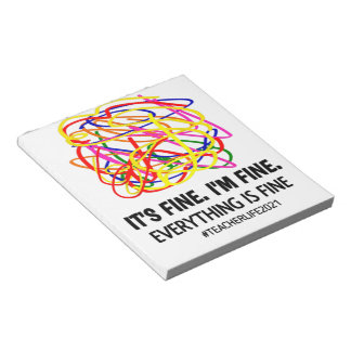 It's Fine I'm Fine Everything Is Fine Teacher Life Notepad