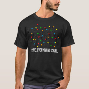 It's Fine I'm Fine Everything Is Fine Teacher Xmas T-Shirt