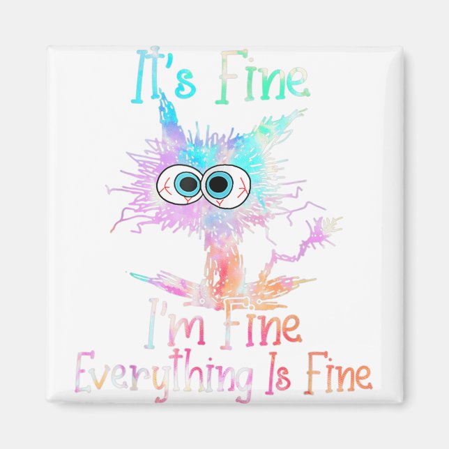 It's Fine I'm Fine Everything Is Fine Tie Dye Cat Magnet (Front)