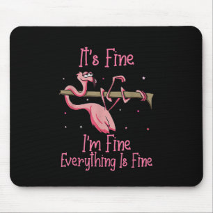 It's Fine I'm Fine Everything Is Fine Tshirt Mouse Pad