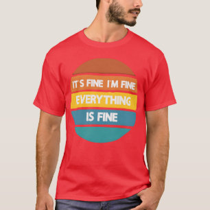 Its Fine Im Fine Everything Is Fine Vintage 80s re T-Shirt