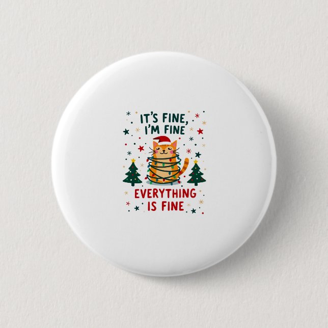It's Fine I'm Fine Everything Is Fine Xmas Cat Chr 6 Cm Round Badge (Front)