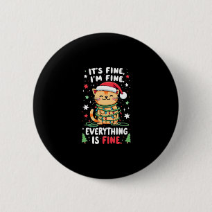 It's Fine I'm Fine Everything Is Fine Xmas Cat Chr 6 Cm Round Badge