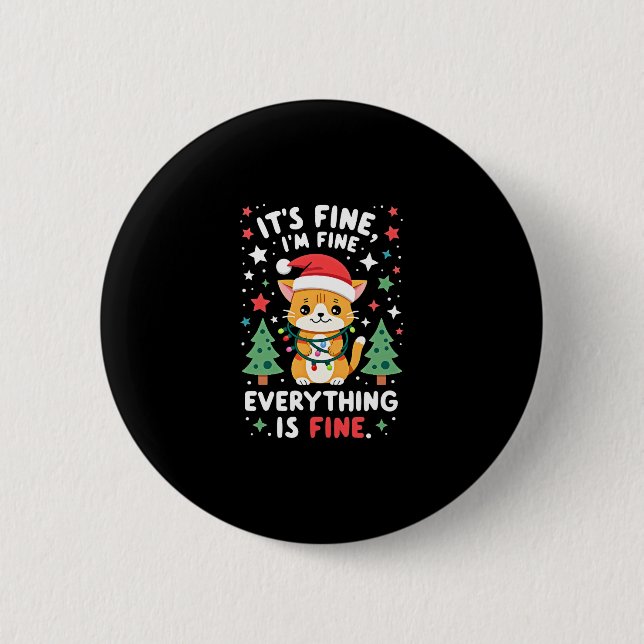 It's Fine I'm Fine Everything Is Fine Xmas Cat Chr 6 Cm Round Badge (Front)